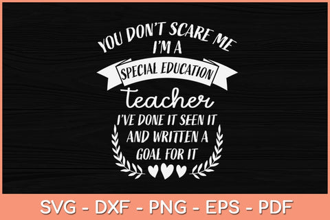You Don't Scare Me I'm A Special Education Teacher Svg Design SVG artprintfile 