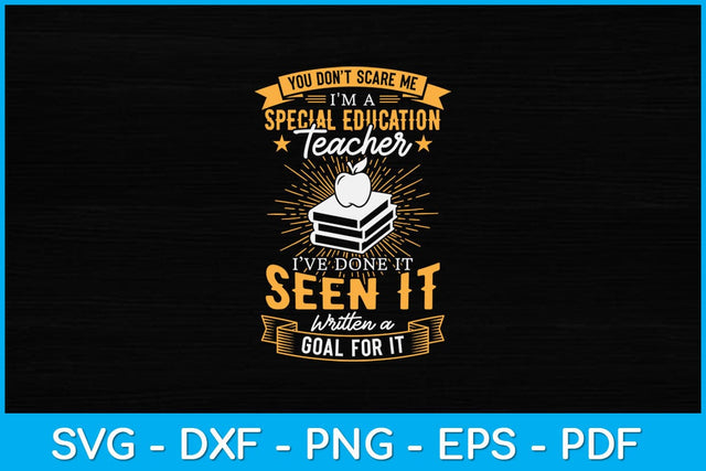 You Don't Scare Me I'm A Special Education Teacher Svg Design SVG artprintfile 