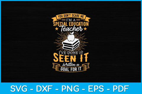 You Don't Scare Me I'm A Special Education Teacher Svg Design SVG artprintfile 