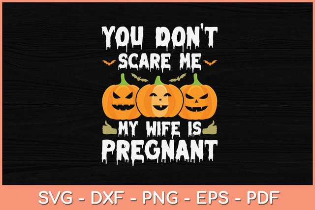You Don't Scare Me My Wife Is Pregnant Funny Halloween Svg Design SVG artprintfile 
