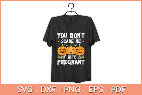 You Don't Scare Me My Wife Is Pregnant Funny Halloween Svg Design SVG artprintfile 
