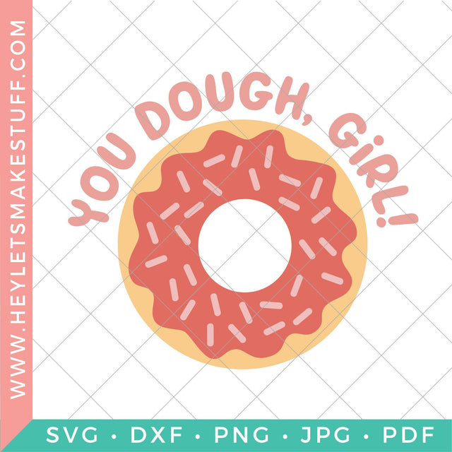 You Dough Girl SVG Hey Let's Make Stuff 