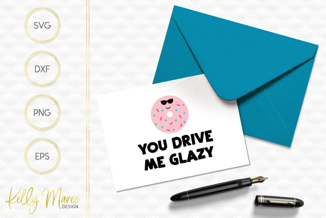 You Drive Me Glazy Kelly Maree Design 