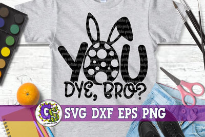 You Dye, Bro? SVG DXF EPS PNG SVG Greedy Stitches 