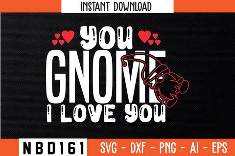 YOU GNOME I LOVE YOU Svg Design SVG Nbd161 