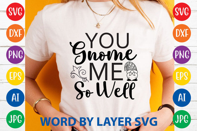 You Gnome Me So Well, Gnome SVG Cut File SVG Rafiqul20606 