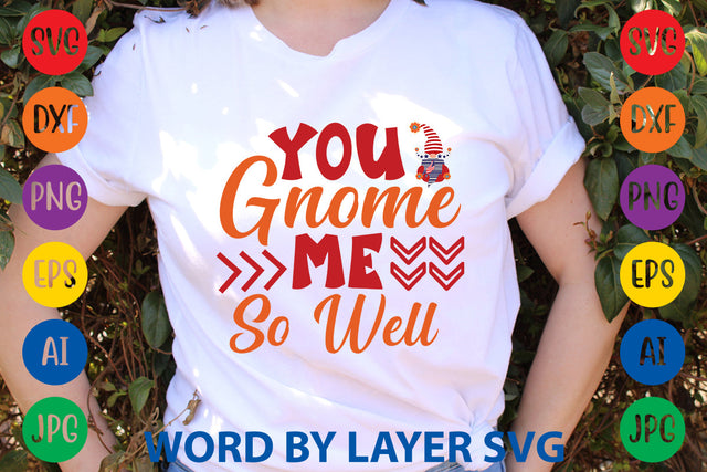 You Gnome Me So Well, Gnome SVG SVG Rafiqul20606 
