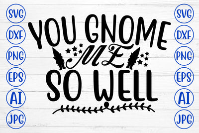 You Gnome Me So Well SVG Cut File SVG Syaman 