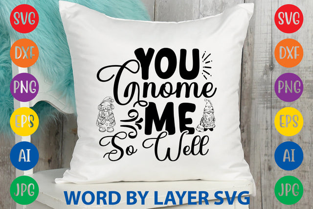 You Gnome Me So Well SVG Rafiqul20606 