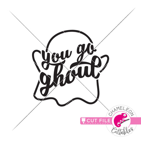 You go ghoul Halloween ghost svg png dxf SVG Chameleon Cuttables 