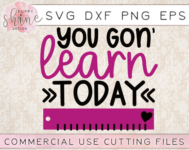 You Gon' Learn Today SVG Poppy Shine Design 