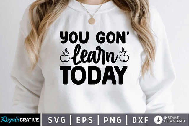 You gon learn today SVG SVG Regulrcrative 