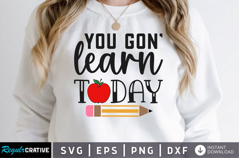 You gon learn today SVG SVG Regulrcrative 