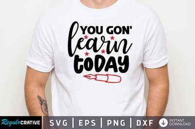 You gon learn today SVG SVG Regulrcrative 