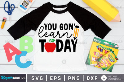 You gon' learn today SVG SVG Regulrcrative 
