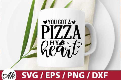 You got a pizza my heart SVG SVG akazaddesign 
