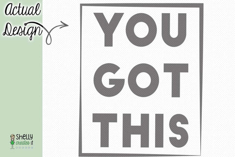 You Got This SVG Shelly Creates IT 