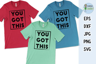 You Got This SVG Shelly Creates IT 