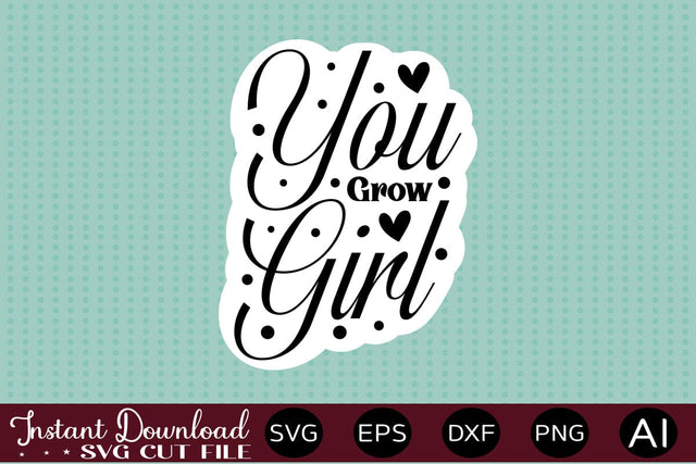 You Grow Girl Sticker design SVG designmaster24 