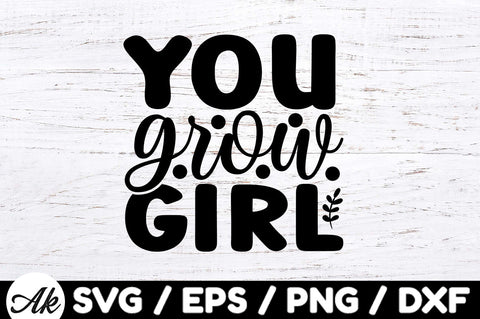 You grow girl svg SVG akazaddesign 