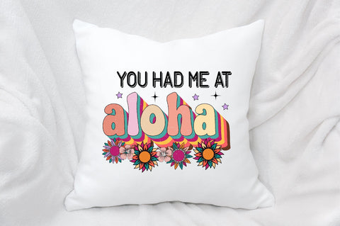 you had me at aloha Sublimation SVGArt 