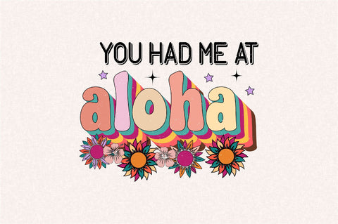 you had me at aloha Sublimation SVGArt 
