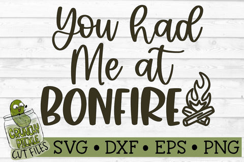 You Had Me at Bonfire SVG File SVG Crunchy Pickle 
