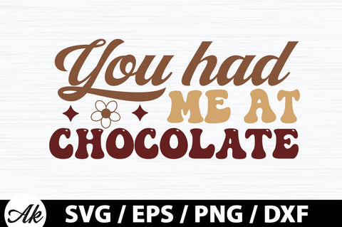 You had me at chocolate Retro SVG SVG akazaddesign 