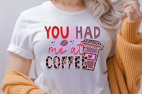 You had me at coffee Sublimation PNG, Sarcastic Coffee Sublimation Design Sublimation Regulrcrative 