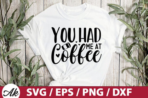 You had me at coffee SVG SVG akazaddesign 