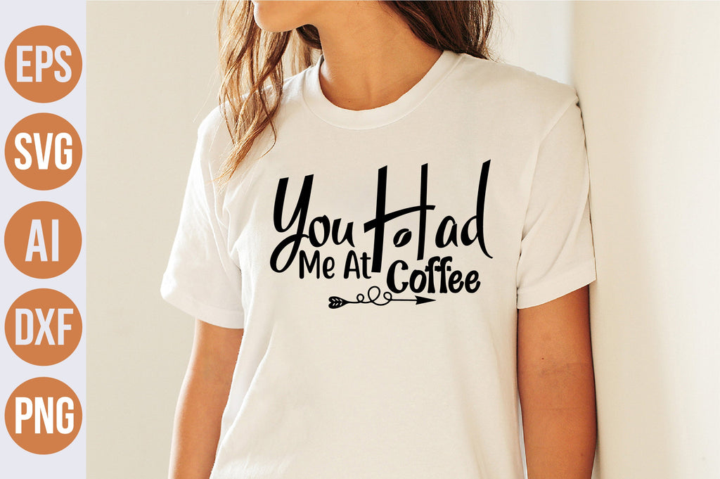 You Had Me At Coffee svg - So Fontsy