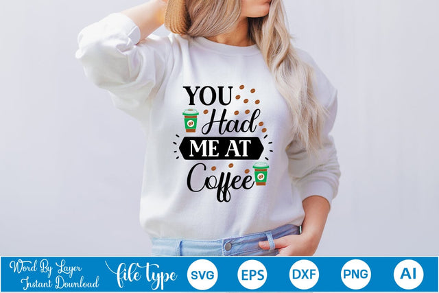 You Had Me At Coffee SVG SVGs,Quotes and Sayings,Food & Drink,On Sale, Print & Cut SVG DesignPlante 503 