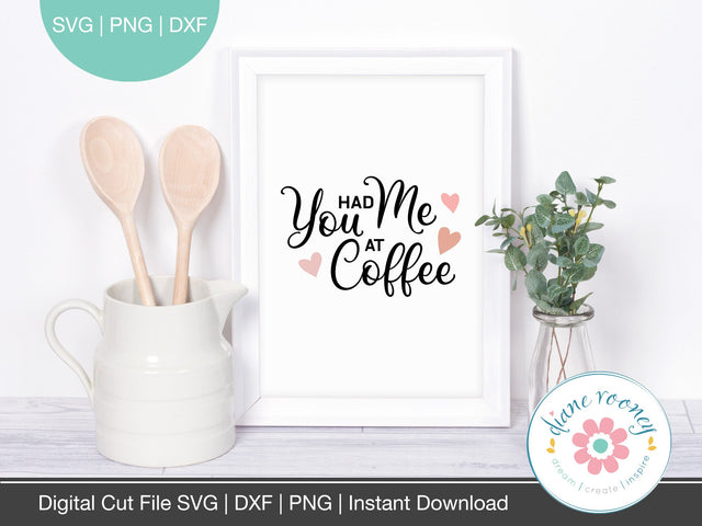 You Had Me at Coffee Valentines svg SVG Diane Rooney 