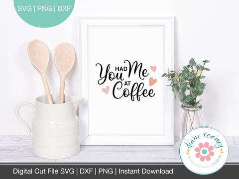 You Had Me at Coffee Valentines svg SVG Diane Rooney 