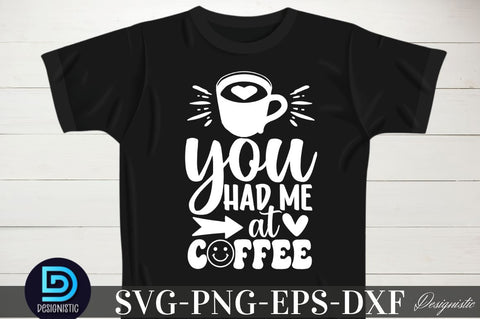 You had me at coffee, You had me at coffee SVG SVG DESIGNISTIC 