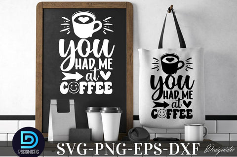 You had me at coffee, You had me at coffee SVG SVG DESIGNISTIC 