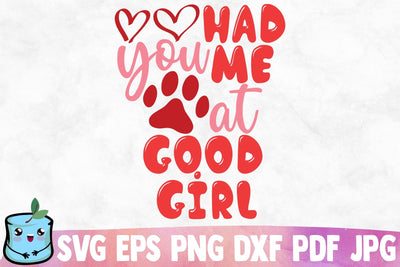 You Had Me At Good Girl SVG MintyMarshmallows 