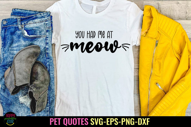 You Had Me at Meow I Pet SVG I Pet Quotes SVG I Cut Files SVG Happy Printables Club 
