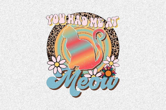 you had me at meow Sublimation SVGArt 