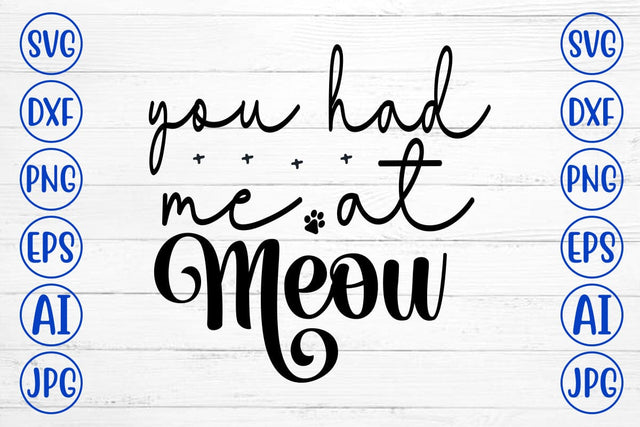 You Had Me At Meow SVG Cut File SVG Syaman 