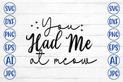 You Had Me At Meow SVG SVG Syaman 