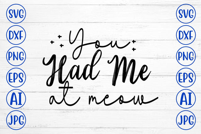 You Had Me At Meow SVG SVG Syaman 