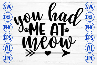 YOU HAD ME AT MEOW SVG SVG Syaman 