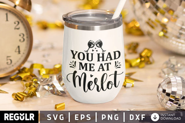You had me at merlot SVG SVG Regulrcrative 
