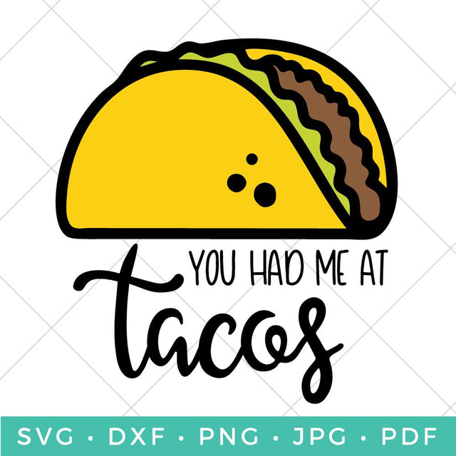 You Had Me at Tacos SVG Hey Let's Make Stuff 