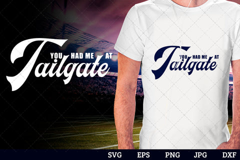 You had me at tailgate Superbowl Football Sayings svg file for cutting, cricut silhouette cameo designs for mom/dad tshirt SVG Loveleen Kaur 