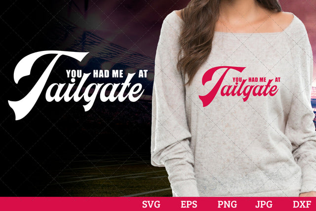You had me at tailgate Superbowl Football Sayings svg file for cutting, cricut silhouette cameo designs for mom/dad tshirt SVG Loveleen Kaur 