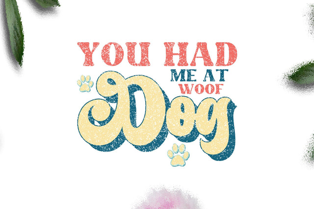 You Had Me at Woof Dog Sublimation Sublimation Jagonath Roy 