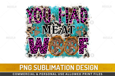 You had me at woof SVG Sublimation Regulrcrative 