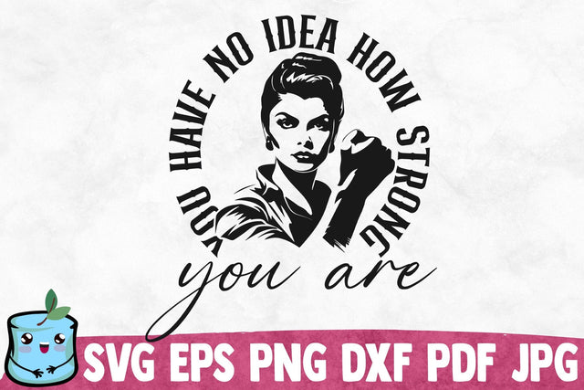 You Have No Idea How Strong You Are SVG MintyMarshmallows 